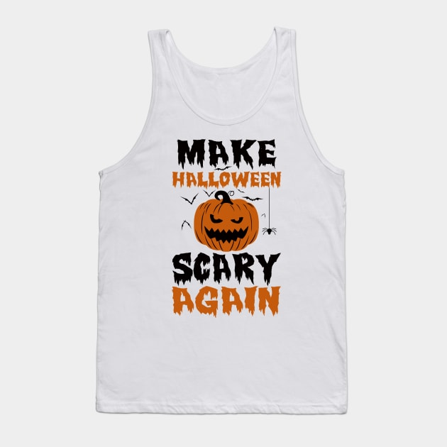 Make Halloween Scary Again Tank Top by KsuAnn